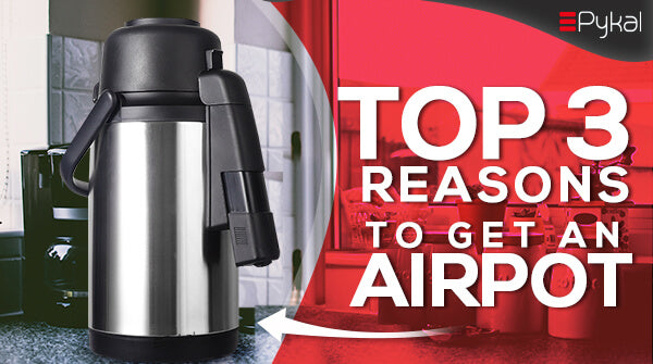 Top 3 Reasons to Get an Airpot
